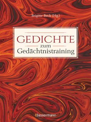 cover image of Gedichte zum Gedächtnistraining. Balladen, Lieder und Verse fürs Gehirnjogging mit Goethe, Schiller, Heine, Hölderlin & Co.